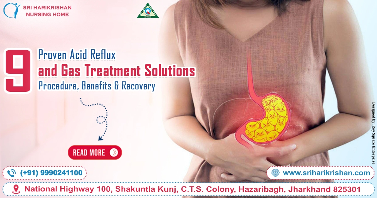 9 Proven Acid Reflux and Gas Treatment Solutions: Procedure, Benefits & Recovery – A Complete Guide to Lasting Digestive Relief