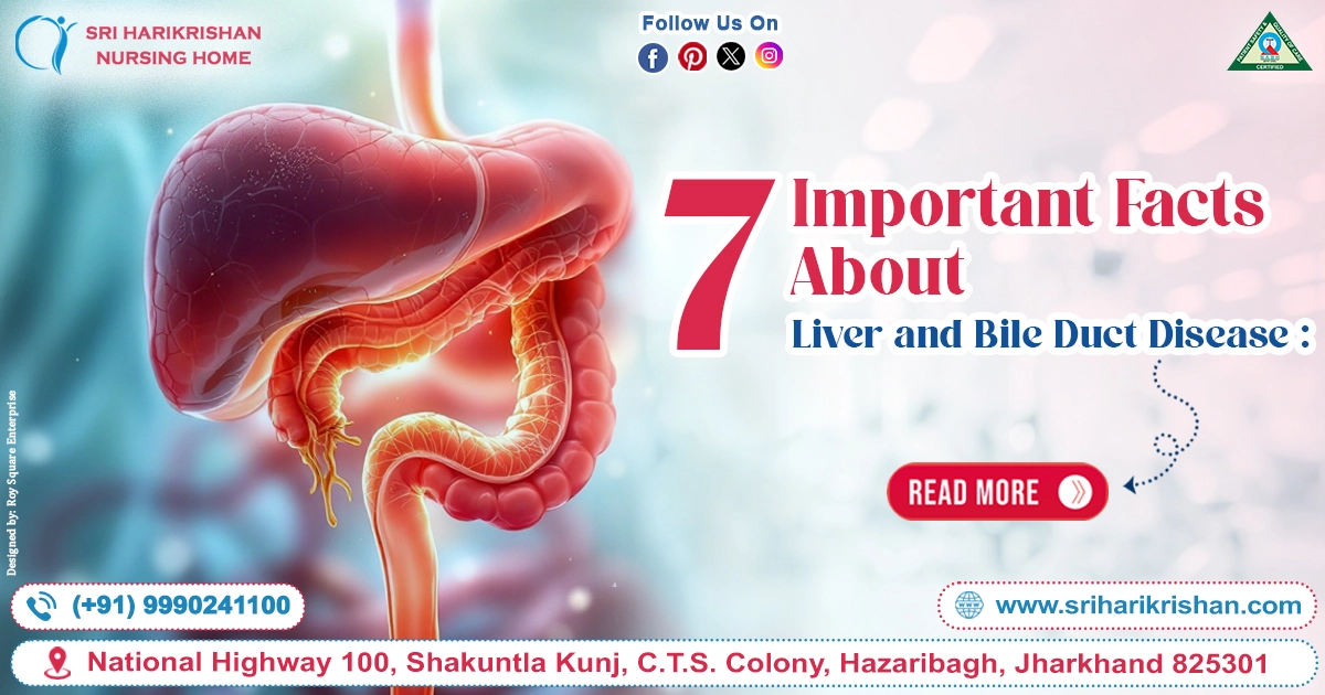 7 Important Facts About Liver and Bile Duct Disease: Symptoms, Treatment & Recovery Guide